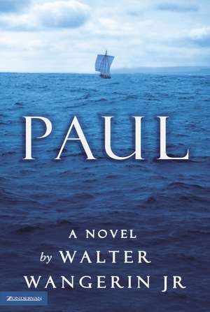 Paul: A Novel de Walter Wangerin Jr.