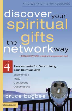 Discover Your Spiritual Gifts the Network Way: 4 Assessments for Determining Your Spiritual Gifts de Bruce L. Bugbee