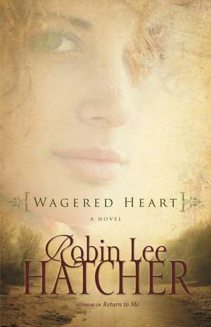 Wagered Heart de Robin Lee Hatcher