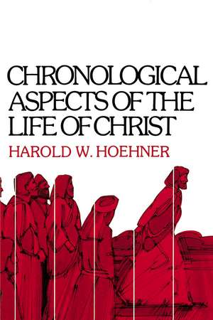 Chronological Aspects of the Life of Christ de Harold W. Hoehner