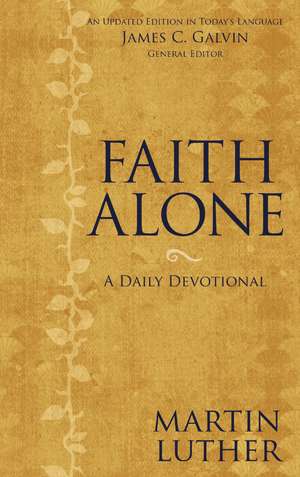 Faith Alone: A Daily Devotional de Martin Luther