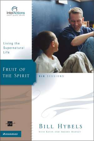 Fruit of the Spirit: Living the Supernatural Life de Bill Hybels