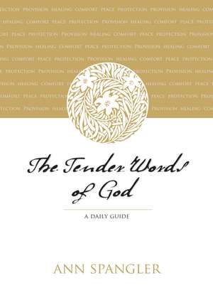 The Tender Words of God: A Daily Guide de Ann Spangler