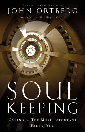 Soul Keeping: Caring For the Most Important Part of You de John Ortberg