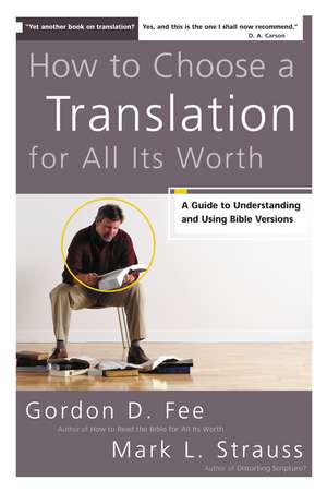 How to Choose a Translation for All Its Worth: A Guide to Understanding and Using Bible Versions de Gordon D. Fee