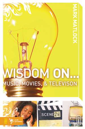 Wisdom On … Music, Movies and Television de Mark Matlock