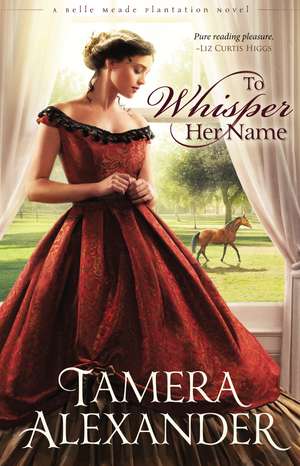 To Whisper Her Name de Tamera Alexander