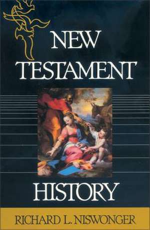 New Testament History de Richard Niswonger