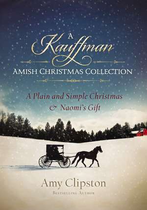 A Kauffman Amish Christmas Collection de Amy Clipston