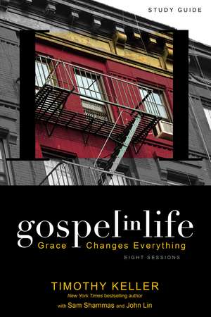 Gospel in Life Study Guide: Grace Changes Everything de Timothy Keller