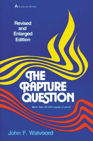 The Rapture Question de John F. Walvoord