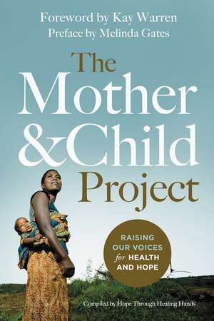 The Mother and Child Project: Raising Our Voices for Health and Hope de Melinda Gates