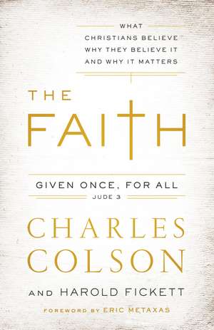 The Faith: What Christians Believe, Why They Believe It, and Why It Matters de Charles W. Colson