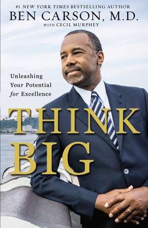 Think Big: Unleashing Your Potential for Excellence de Ben Carson, M.D.