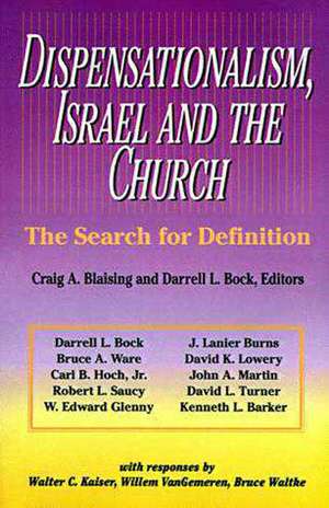 Dispensationalism, Israel and the Church: The Search for Definition de Craig A. Blaising