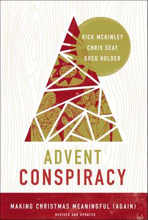 Advent Conspiracy: Making Christmas Meaningful (Again) de Rick McKinley