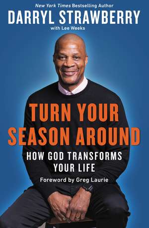 Turn Your Season Around: How God Transforms Your Life de Darryl Strawberry