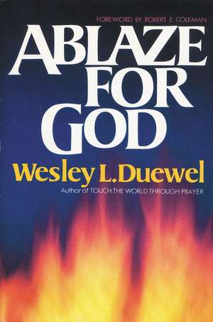 Ablaze for God de Wesley L. Duewel