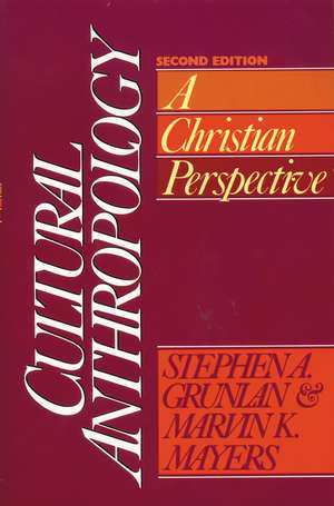 Cultural Anthropology: A Christian Perspective de Stephen A. Grunlan