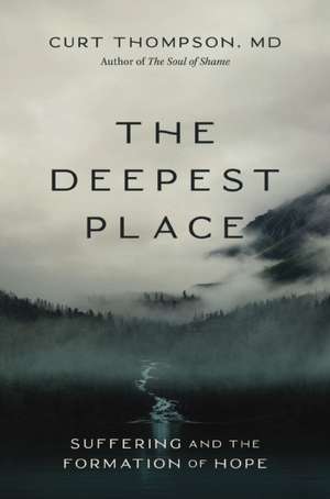 The Deepest Place de Curt Thompson