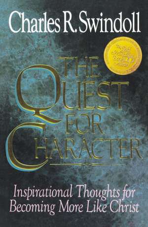 The Quest for Character: Inspirational Thoughts for Becoming More Like Christ de Charles R. Swindoll