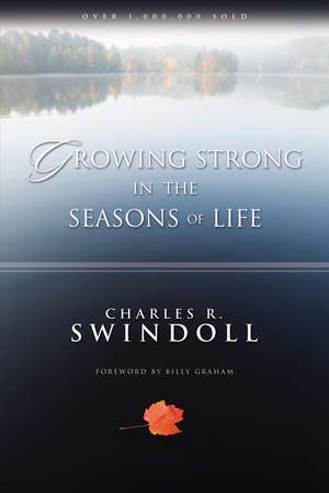 Growing Strong in the Seasons of Life de Charles R. Swindoll