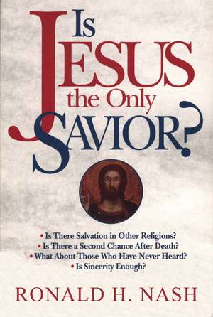 Is Jesus the Only Savior? de Ronald H. Nash