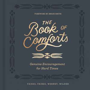 The Book of Comforts: Genuine Encouragement for Hard Times de Kaitlin Wernet