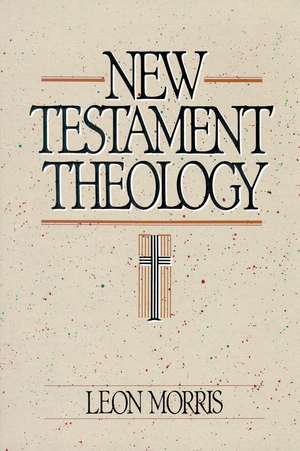 New Testament Theology de Leon Morris