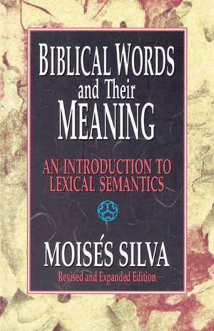 Biblical Words and Their Meaning: An Introduction to Lexical Semantics de Moisés Silva