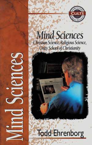 Mind Sciences: Christian Science, Religious Science, Unity School of Christianity de Todd Ehrenborg