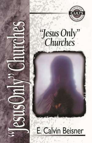 Jesus Only Churches de E. Calvin Beisner