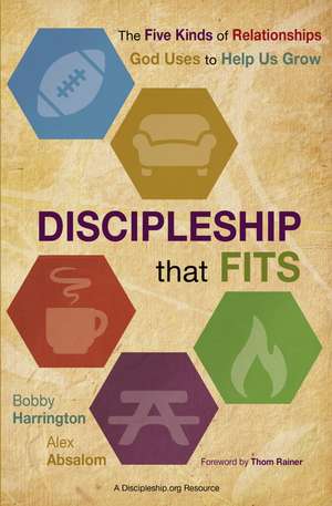 Discipleship That Fits: The Five Kinds of Relationships God Uses to Help Us Grow de Bobby Harrington