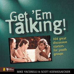 Get 'Em Talking: 104 Discussion Starters for Youth Groups de Mike Yaconelli