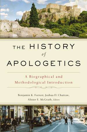 The History of Apologetics: A Biographical and Methodological Introduction de Benjamin K. Forrest