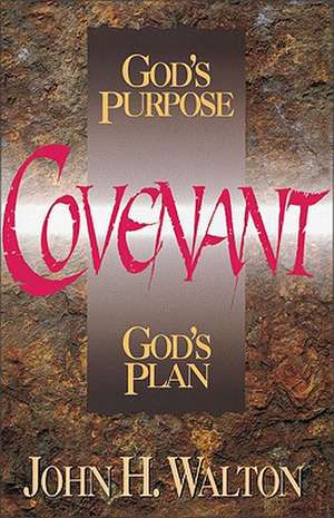 Covenant: God's Purpose, God's Plan de John H. Walton