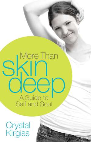 More Than Skin Deep: A Guide to Self and Soul de Crystal Kirgiss