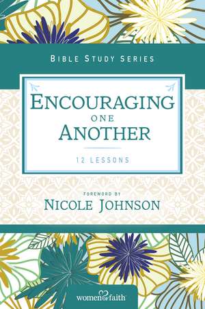 Encouraging One Another de Women of Faith