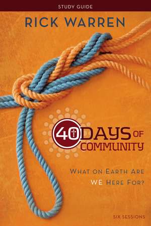 40 Days of Community Bible Study Guide: What On Earth Are We Here For? de Rick Warren