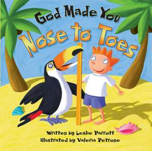 God Made You Nose to Toes de Leslie L. Parrott