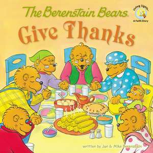 The Berenstain Bears Give Thanks de Jan Berenstain