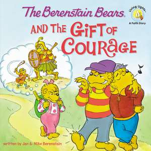 The Berenstain Bears and the Gift of Courage de Jan Berenstain