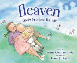 Heaven God's Promise for Me de Anne Graham Lotz