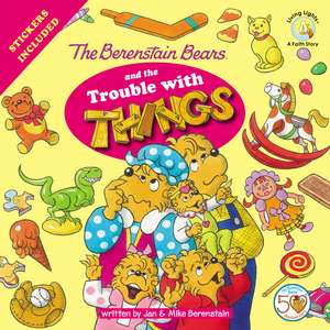 The Berenstain Bears and the Trouble with Things: Stickers Included! de Jan Berenstain