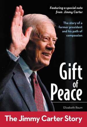 Gift of Peace: The Jimmy Carter Story de Elizabeth Raum