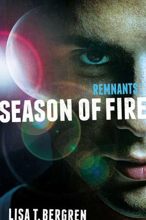 Remnants: Season of Fire de Lisa Tawn Bergren