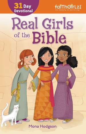 Real Girls of the Bible: A 31-Day Devotional de Mona Hodgson