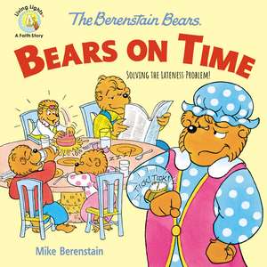 The Berenstain Bears Bears On Time: Solving the Lateness Problem! de Mike Berenstain