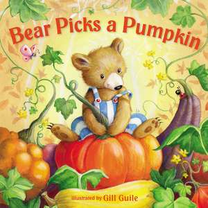 Bear Picks a Pumpkin de Gill Guile