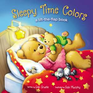 Sleepy Time Colors: A Lift-the-Flap Book de Deb Gruelle